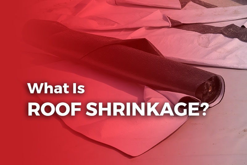 What Is Roof Shrinkage?